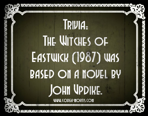 Did You Know 1: The Witches of Eastwick (1987)